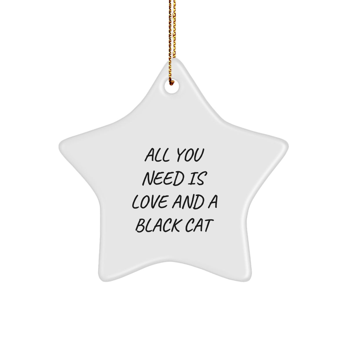 Funny Black Cat Christmas Star Ornament Gifts for Black Cat Lovers, Friends, Family, and Coworkers - All You Need Is Love And A Black Cat Star Decoration - Image 1
