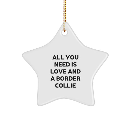 Funny Border Collie Dog Gifts from Friends for Christmas - Star Ornament with 'All You Need Is Love' Quote - Image 1