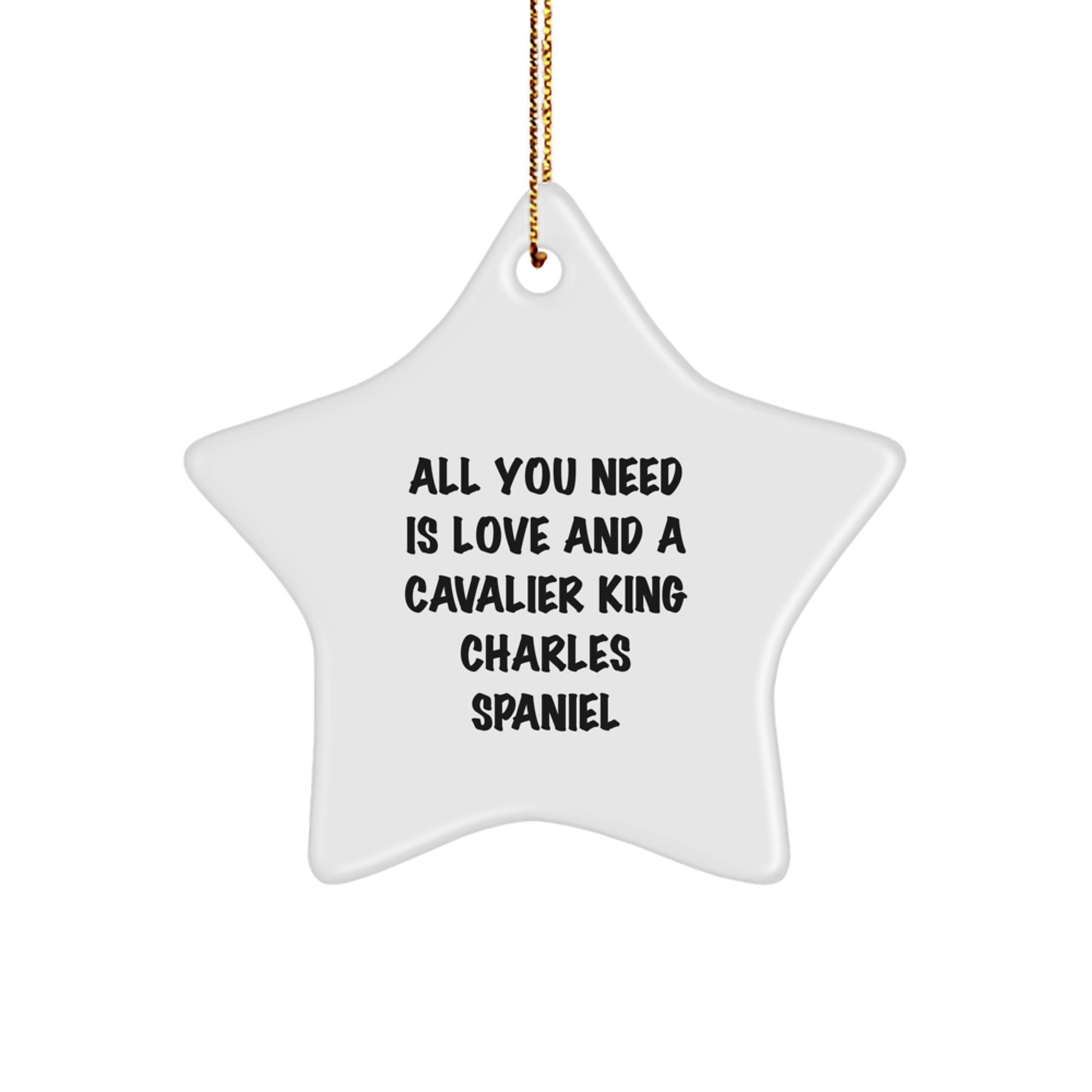 Cute Cavalier King Charles Spaniel Dog Gifts Inspirational Star Ornament, All You Need Is Love And A Cavalier King Charles Spaniel, Christmas Unique Gifts from Friends to Family - Image 1