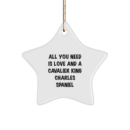 Cute Cavalier King Charles Spaniel Dog Gifts Inspirational Star Ornament, All You Need Is Love And A Cavalier King Charles Spaniel, Christmas Unique Gifts from Friends to Family - Image 1