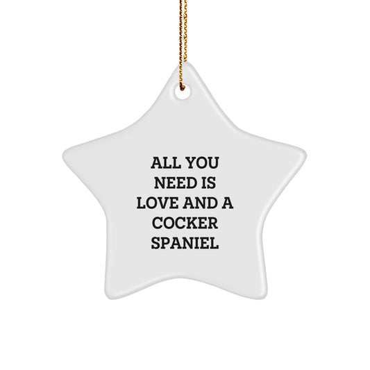 Cocker Spaniel Dog Star Ornament Gifts from Family and Friends for Christmas, 'All You Need Is Love And A Cocker Spaniel', Funny Quote Christmas Unique Gifts - Image 1