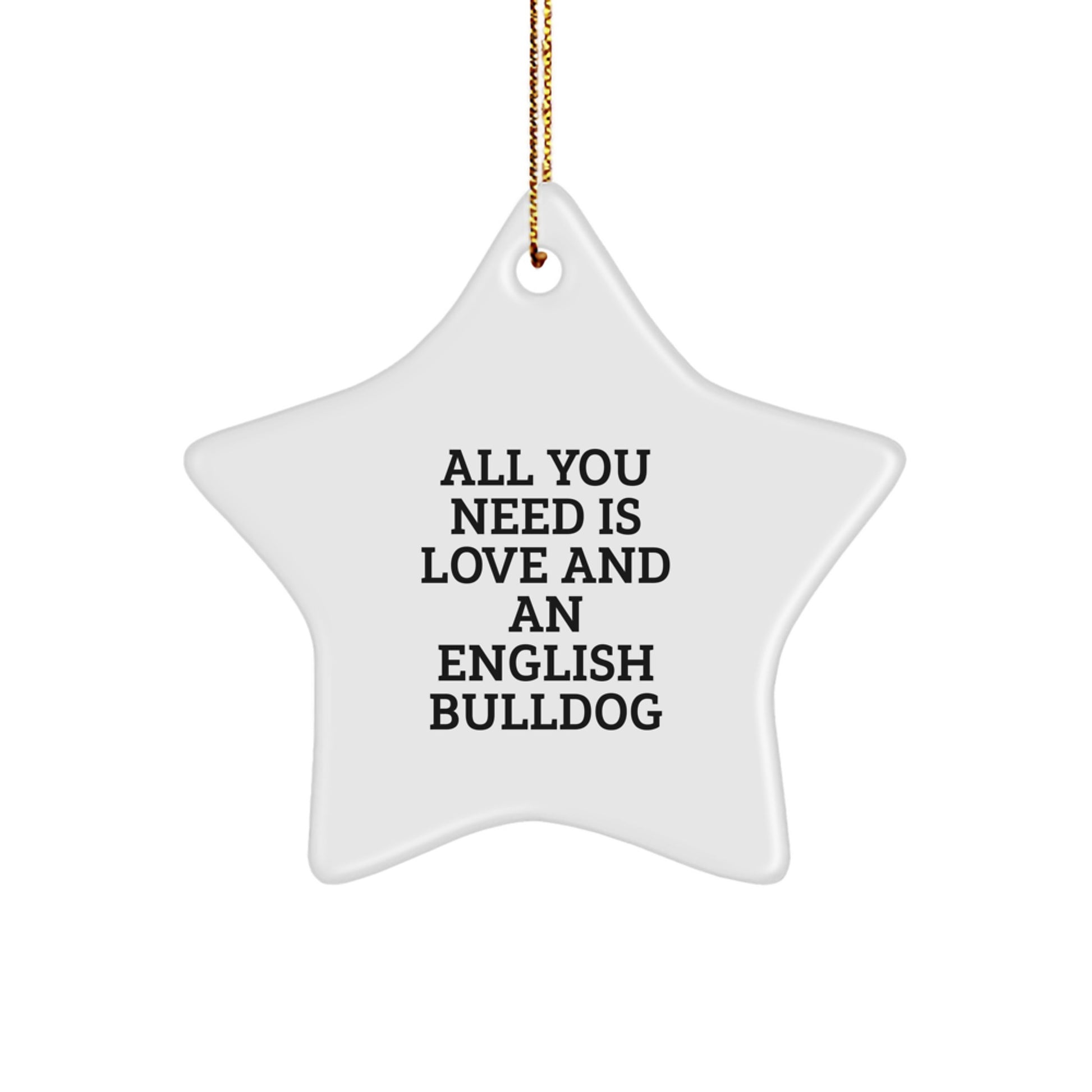 English Bulldog Gifts for Men - Funny Quote Star Ornament, Gifts from Friends and Family, Christmas Unique Gifts, English Bulldog Lovers, All You Need Is Love - Image 1