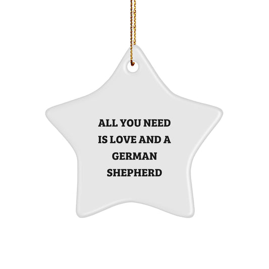 German Shepherd Dog Lovers' Gift, Star Ornament with 'All You Need Is Love And A German Shepherd' Quote, Christmas Memorable Presents for Men, Women, Friends, Coworkers, Family - Image 1