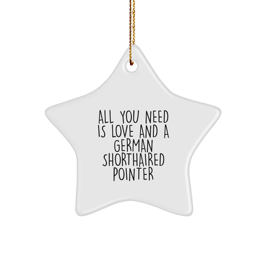 German Shorthaired Pointer Dog Lovers Christmas Unique Gift, 'All You Need Is Love And A German Shorthaired Pointer' Star Ornament, Gifts from Family to Friends - Image 1