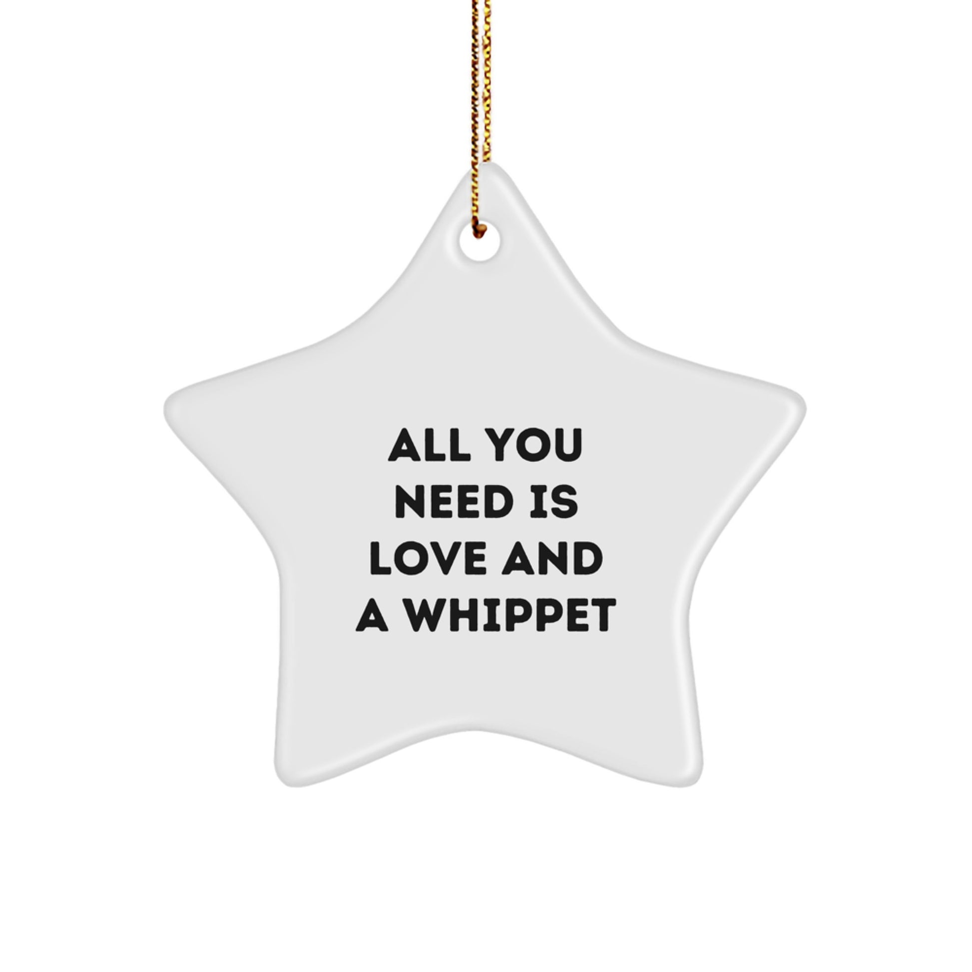 Gifts from Family for Whippet Dog Lovers - Star Ornament, All You Need Is Love And A Whippet, Christmas Unique - Image 1