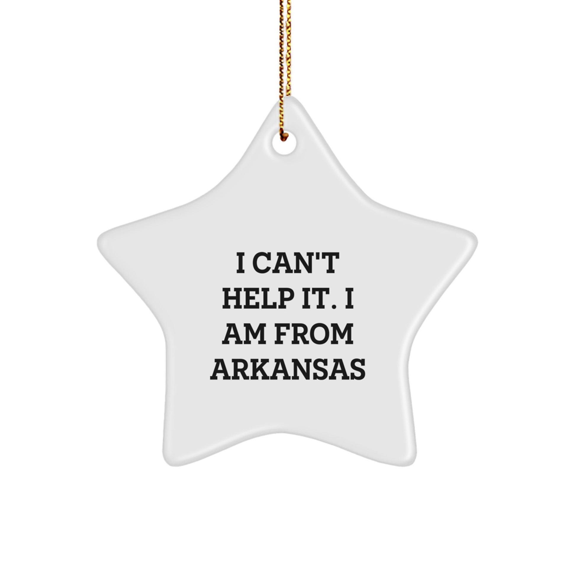 Arkansas Star Ornament Gifts from Friends and Family for Christmas - I Can't Help It, I Am From Arkansas - Image 1