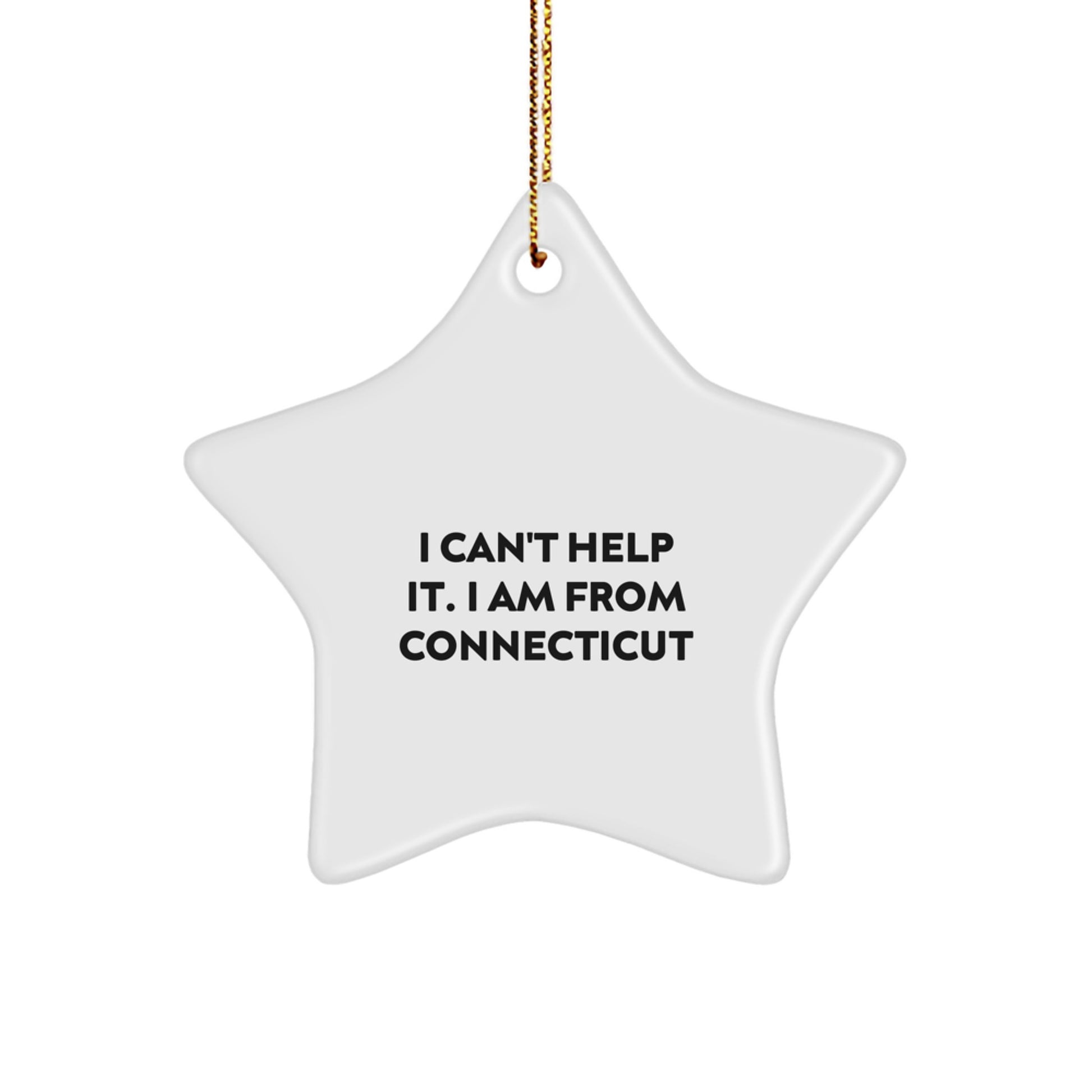 Funny Connecticut Star Ornament Gifts from Family and Friends for Christmas Decorations I Can't Help It I Am From Connecticut - Image 1