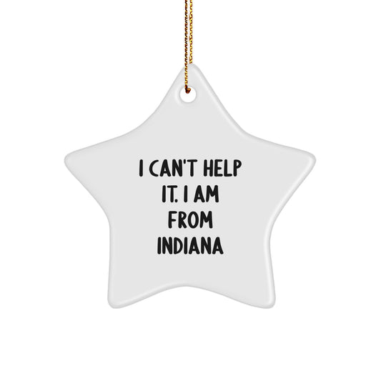 Funny Indiana Gifts - 'I Can't Help It. I Am From Indiana' Star Ornament, White, 3.25" Tall, 1/8" Thick, MDF, High-Gloss, Sublimation, Christmas, Gifts from Friends, for Indiana Family - Image 1