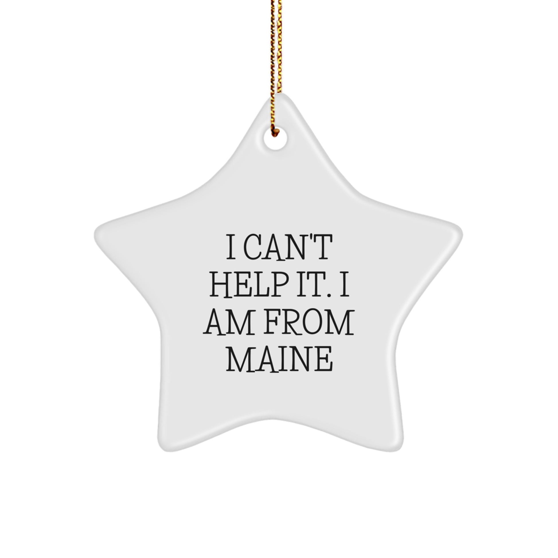 Maine Proud Star Ornament, I Can't Help It. I Am From Maine, Funny Christmas Unique Gift for Friends from Maine, Maine Born and Raised - Image 1