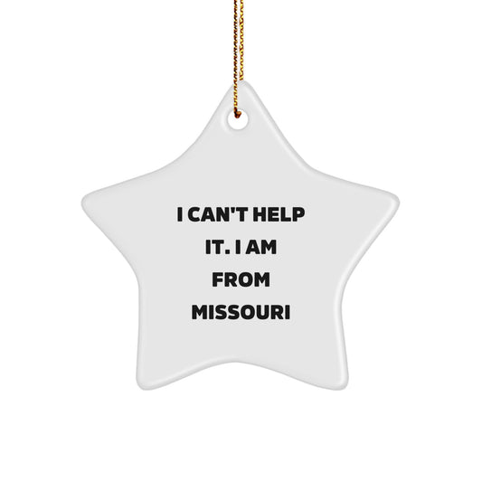 Missouri Star Ornament, Funny Quote 'I Can't Help It. I Am From Missouri', Gifts from Friends and Family for Christmas - Image 1