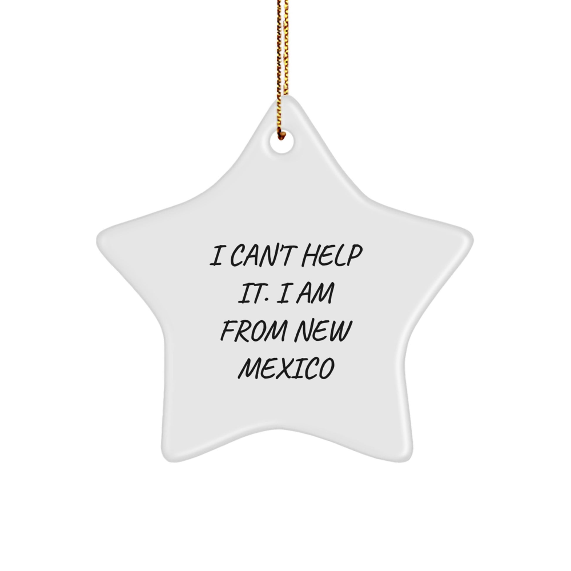 New Mexico Gifts from 'I Can't Help It. I Am From New Mexico' Friends and Family for Christmas Unique Star Ornament - Image 1
