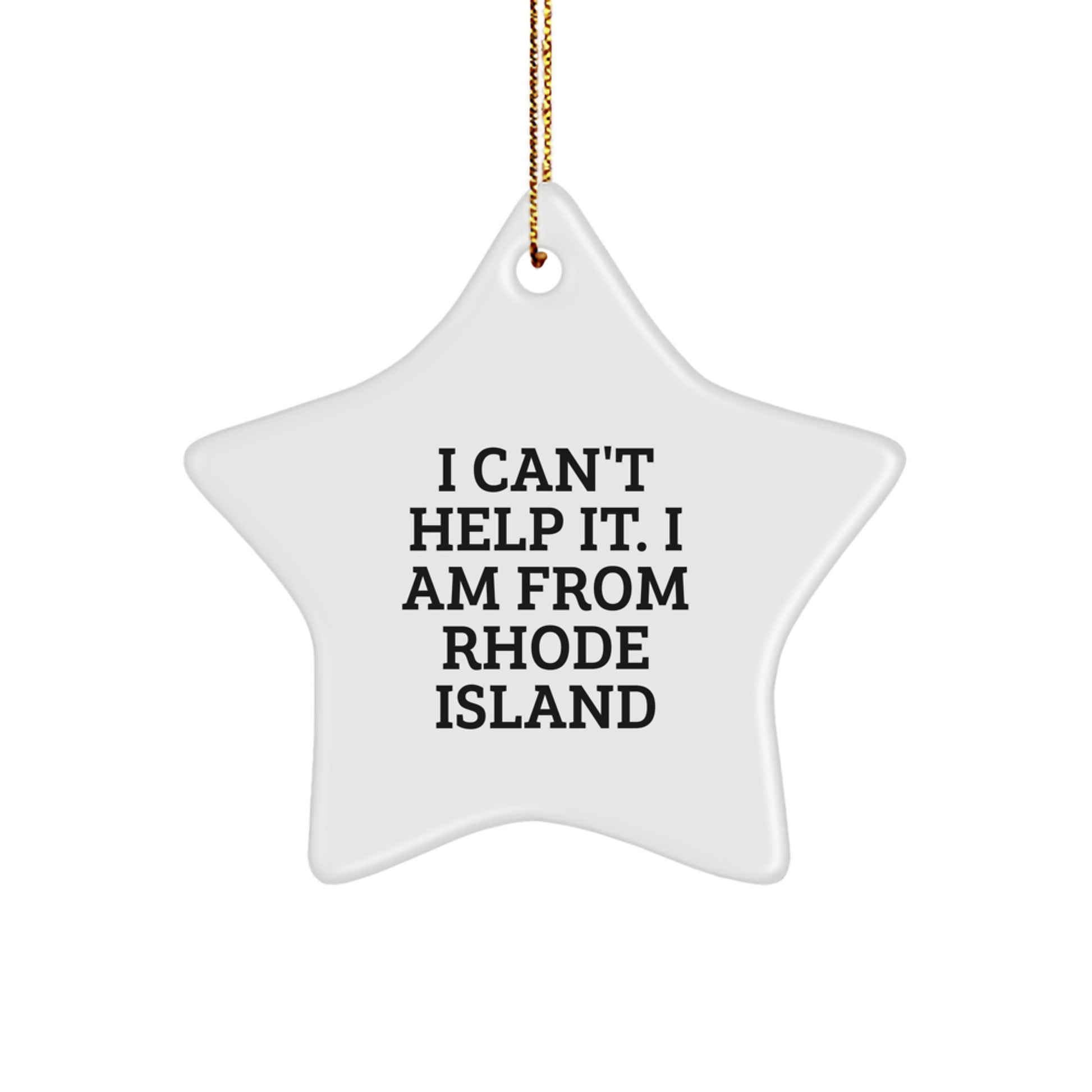 I Can't Help It, I Am From Rhode Island, Gifts from Men to Rhode Island, Christmas Unique Gifts, Star Ornament - Image 1
