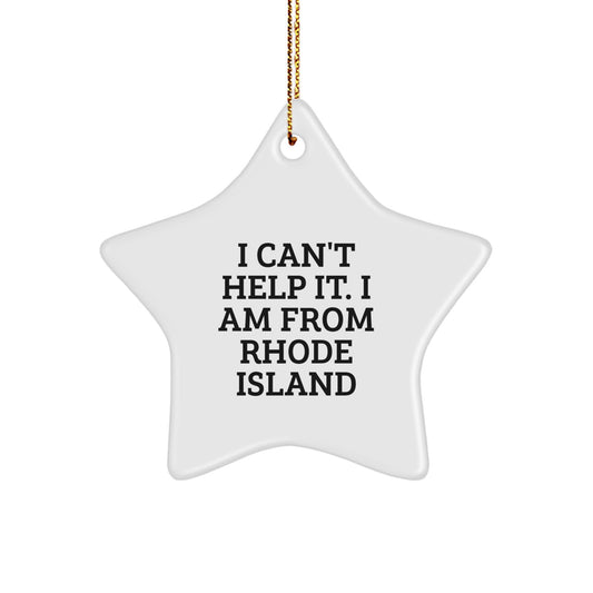 I Can't Help It, I Am From Rhode Island, Gifts from Men to Rhode Island, Christmas Unique Gifts, Star Ornament - Image 1