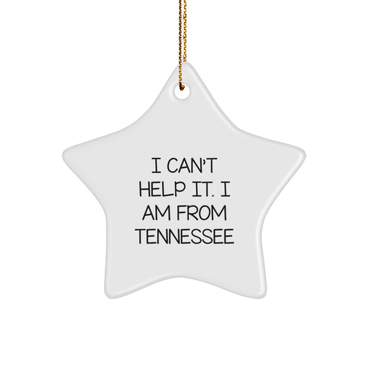 Tennessee Star Ornament, I Can't Help It. I Am From Tennessee, Funny Gifts for Men, Friends, Family, and Coworkers, Christmas Unique Gifts from Tennessee - Image 1