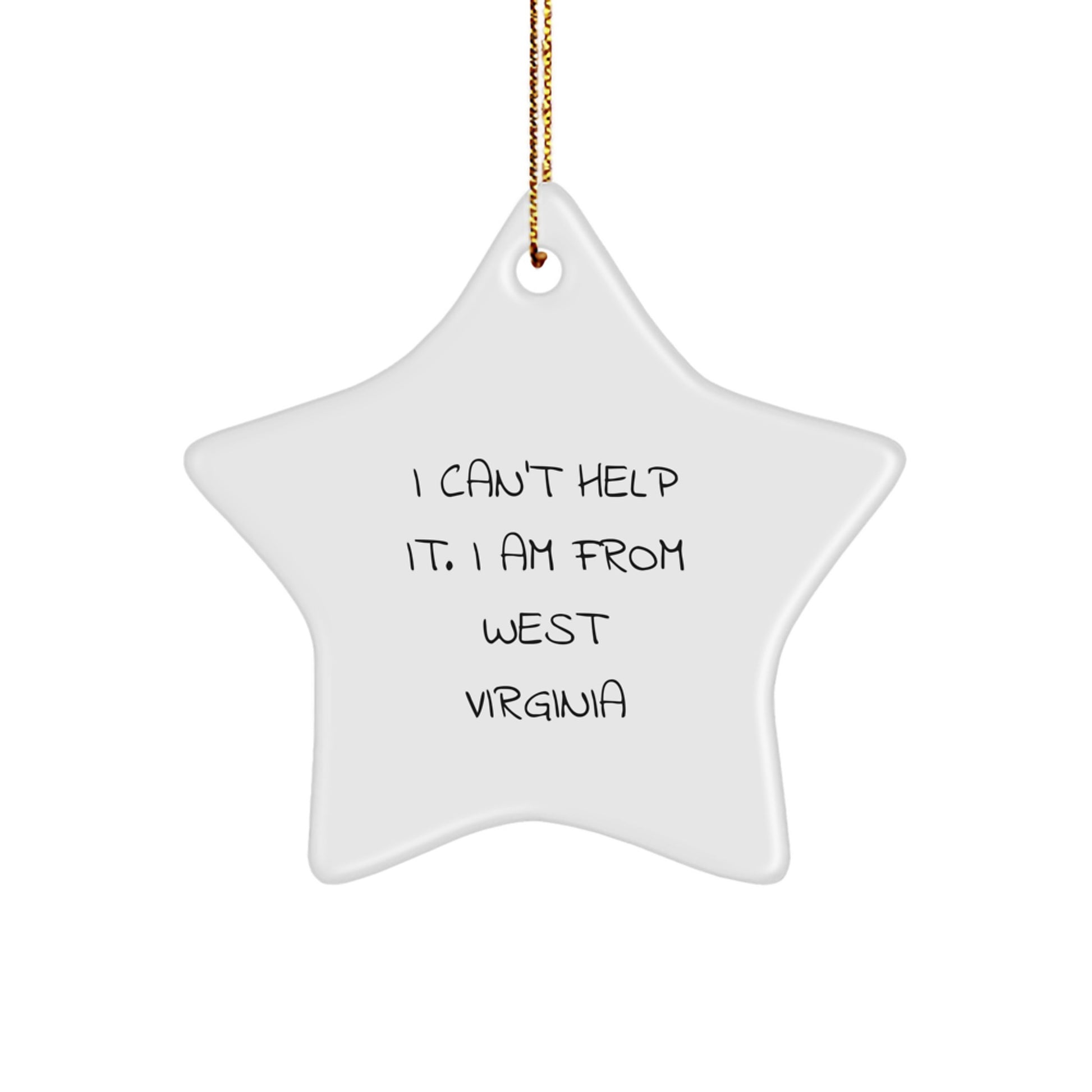 'I Can't Help It. I Am From West Virginia' Star Ornament, West Virginia Gifts, Christmas Unique Gifts from Family to West Virginia Residents, West Virginia Home Decor by Friends and Coworkers - Image 1