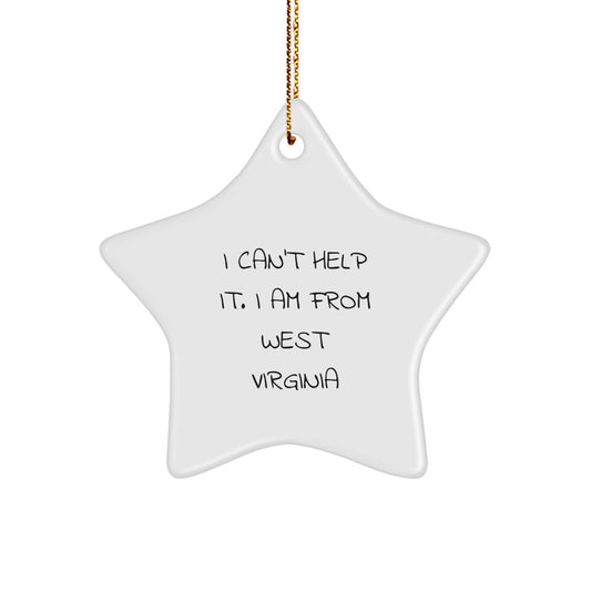 'I Can't Help It. I Am From West Virginia' Star Ornament, West Virginia Gifts, Christmas Unique Gifts from Family to West Virginia Residents, West Virginia Home Decor by Friends and Coworkers - Image 1