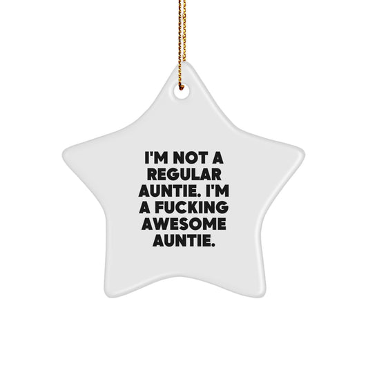Funny Auntie Gifts: 'I'm Not A Regular Auntie. I'm A F--king Awesome Auntie.' Star Ornament, White, 3.25" Tall, Christmas Unique Gift for Auntie from Family, Friends, or Coworkers - Image 1
