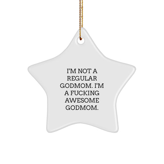 Funny Godmom Gifts from Friends to Awesome Godmoms, 'I'm Not A Regular Godmom...' Star Ornament for Christmas - Image 1