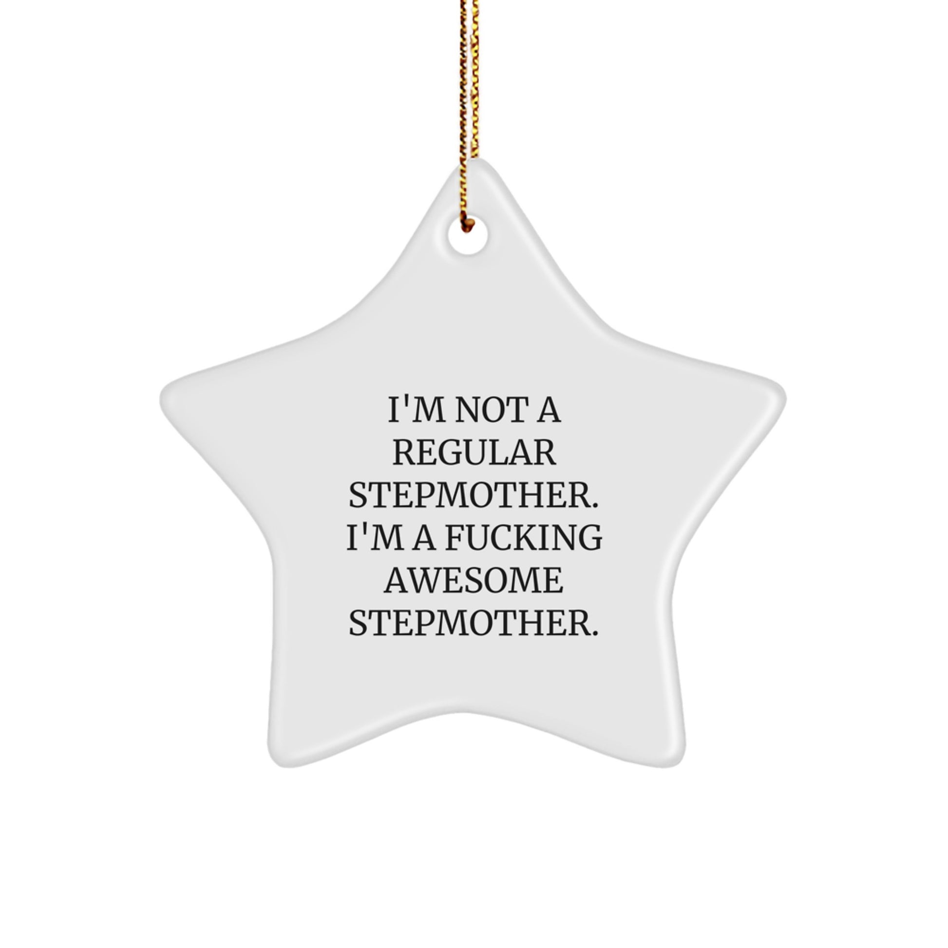 Funny Stepmother Gifts from Family - 'I'm Not A Regular Stepmother...' Star Ornament for Christmas - Image 1