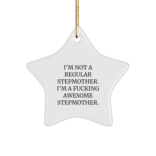 Funny Stepmother Gifts from Family - 'I'm Not A Regular Stepmother...' Star Ornament for Christmas - Image 1