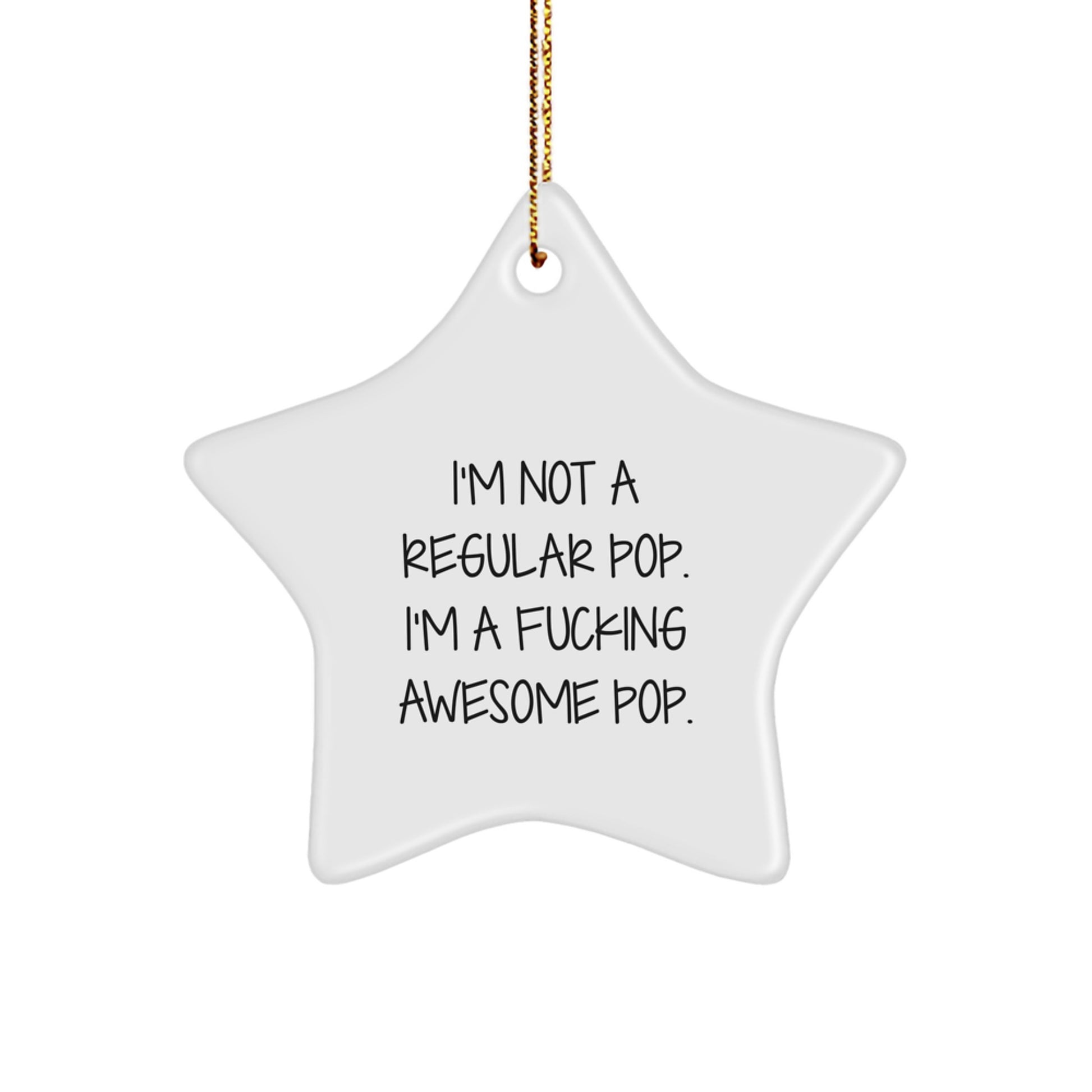 Funny Pop Gifts for Friends and Family, I'm Not A Regular Pop, Star Ornament with Quote, White, 3.25 - Image 1