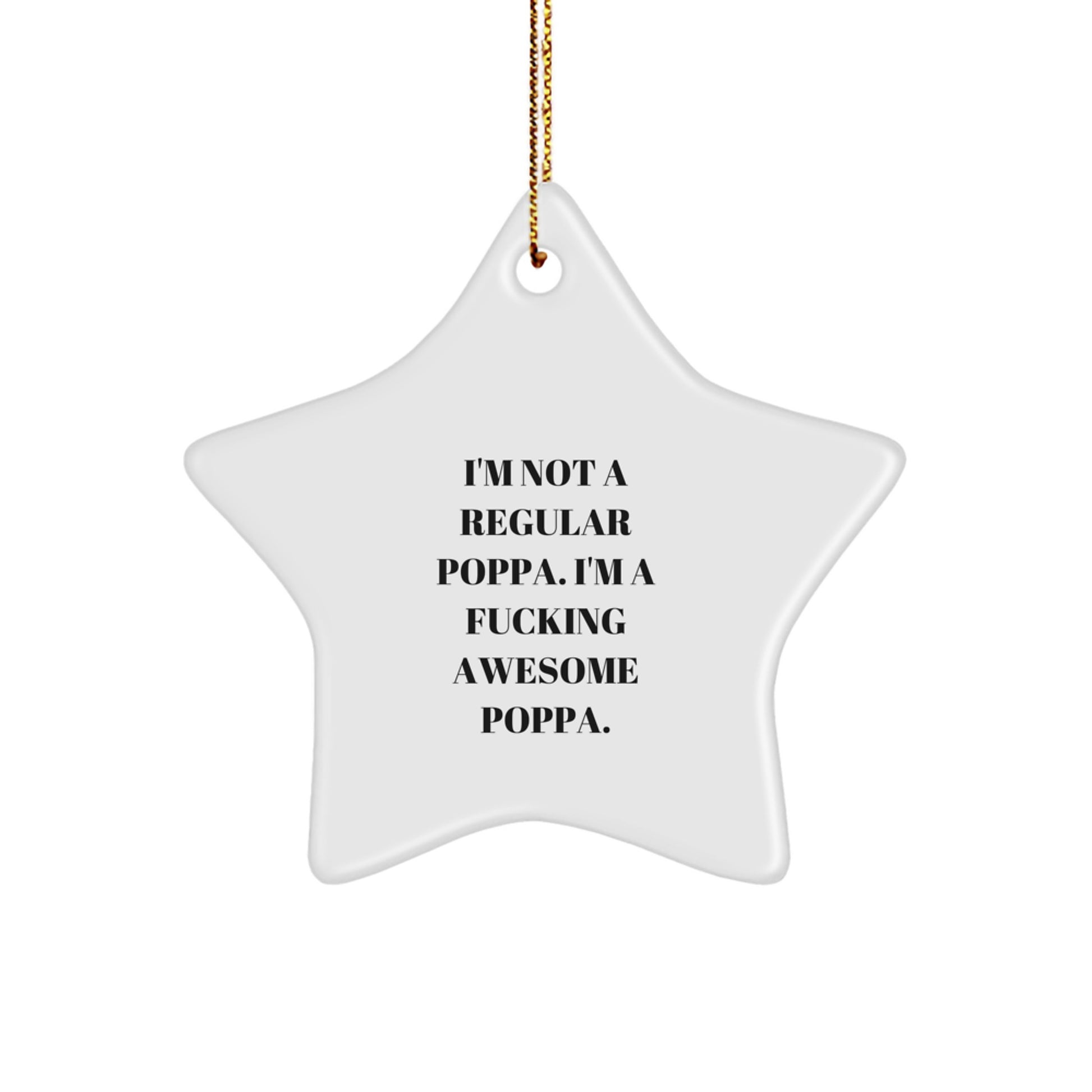 Funny Poppa Star Ornament, Gifts from Men to Poppa, I'm Not A Regular Poppa. I'm A F--king Awesome Poppa., Unique Christmas Unique Gifts for Poppa - Image 1