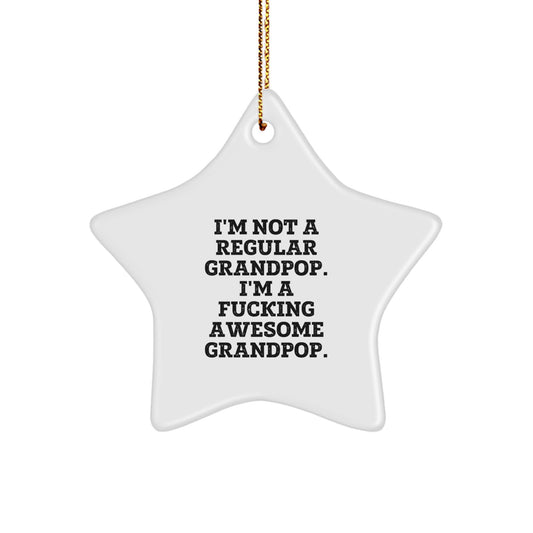 Funny Grandpop Gifts for Him - I'm Not A Regular Grandpop. I'm A F--king Awesome Grandpop. Star Ornament, White Color, Perfect for Christmas - Image 1
