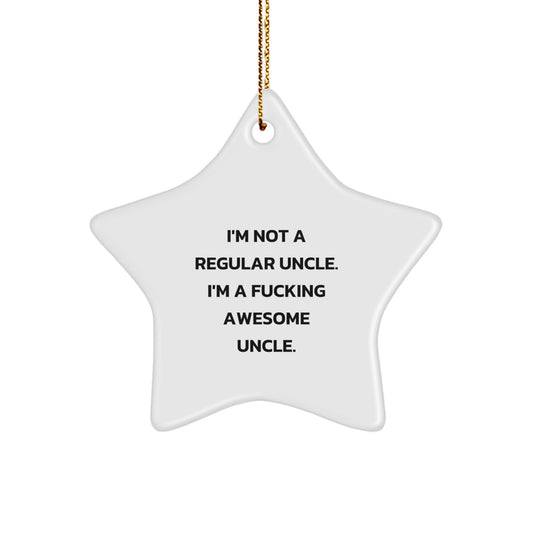 Funny Uncle Gift, 'I'm Not A Regular Uncle' Awesome Star Ornament, Gifts for Uncle from Family - Image 1