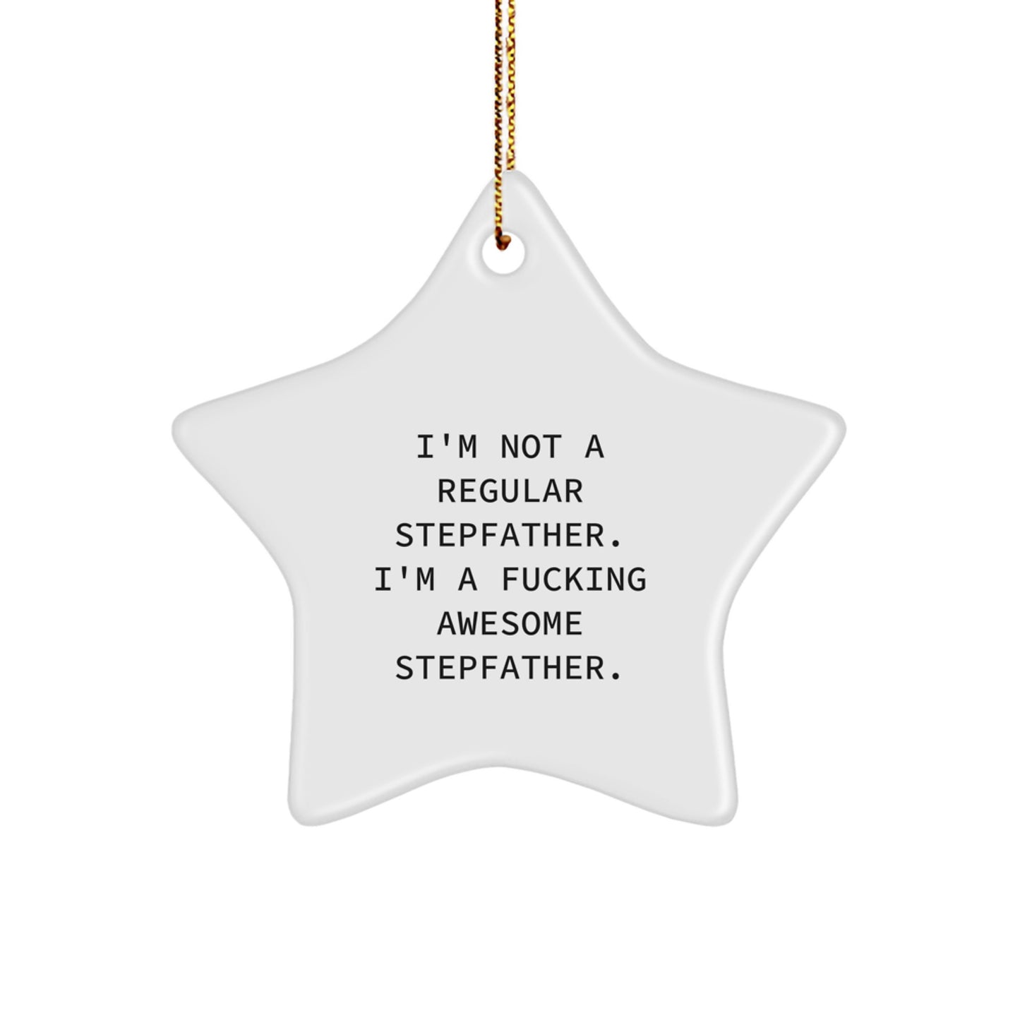 Funny Stepfather Gifts - 'I'm Not A Regular Stepfather' Star Ornament for Christmas Unique Gifts from Family, Friends, Men, Women, Coworkers, Perfect for Stepfather, Housewarming, Birthday, Holiday - Image 1