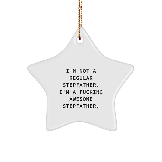 Funny Stepfather Gifts - 'I'm Not A Regular Stepfather' Star Ornament for Christmas Unique Gifts from Family, Friends, Men, Women, Coworkers, Perfect for Stepfather, Housewarming, Birthday, Holiday - Image 1
