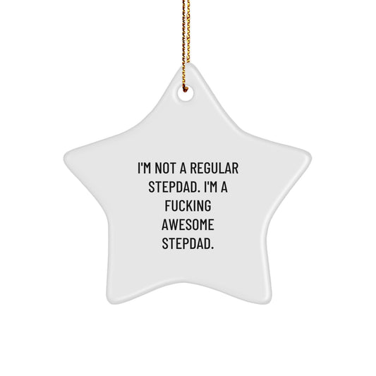 Funny Stepdad Gifts from Men, Unique Christmas Ornaments for Awesome Stepdads, 'I'm Not A Regular Stepdad. I'm A F--king Awesome Stepdad.' Star Ornament - Image 1
