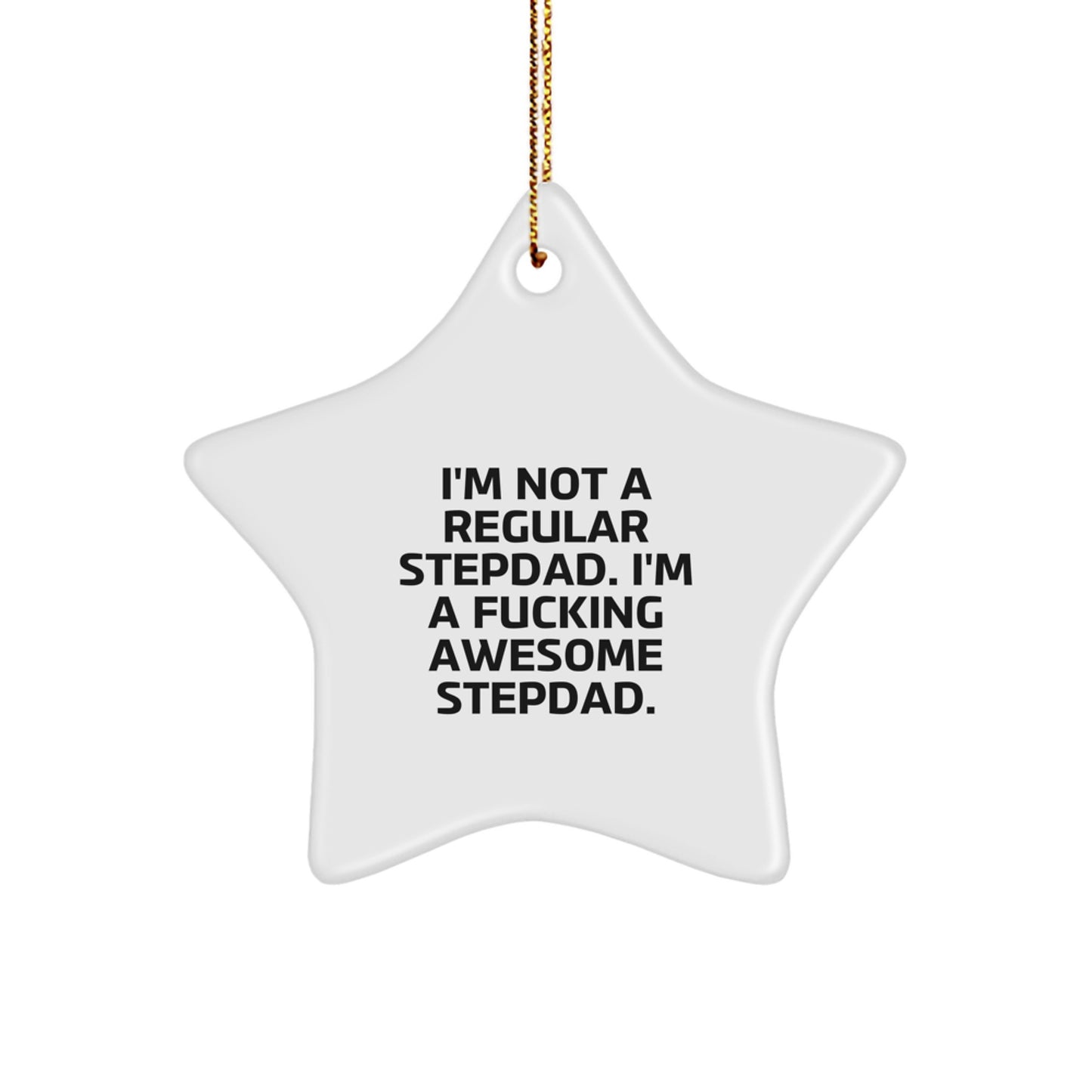 Funny Stepdad Gifts - Star Ornament for Christmas - 'I'm Not A Regular Stepdad' Awesome Decorations for Men - Image 1