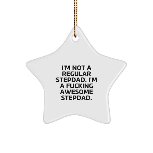 Funny Stepdad Gifts - Star Ornament for Christmas - 'I'm Not A Regular Stepdad' Awesome Decorations for Men - Image 1