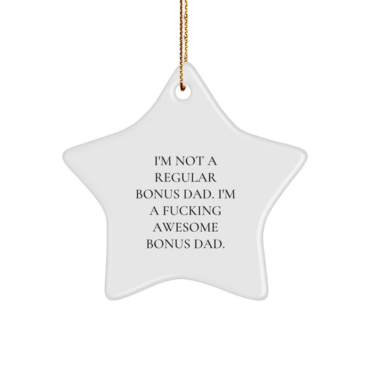 Funny Bonus Dad Gifts, Awesome Star Ornament for Christmas, Gifts from Men to Bonus Dad, 'I'm Not A Regular Bonus Dad...' - Image 1