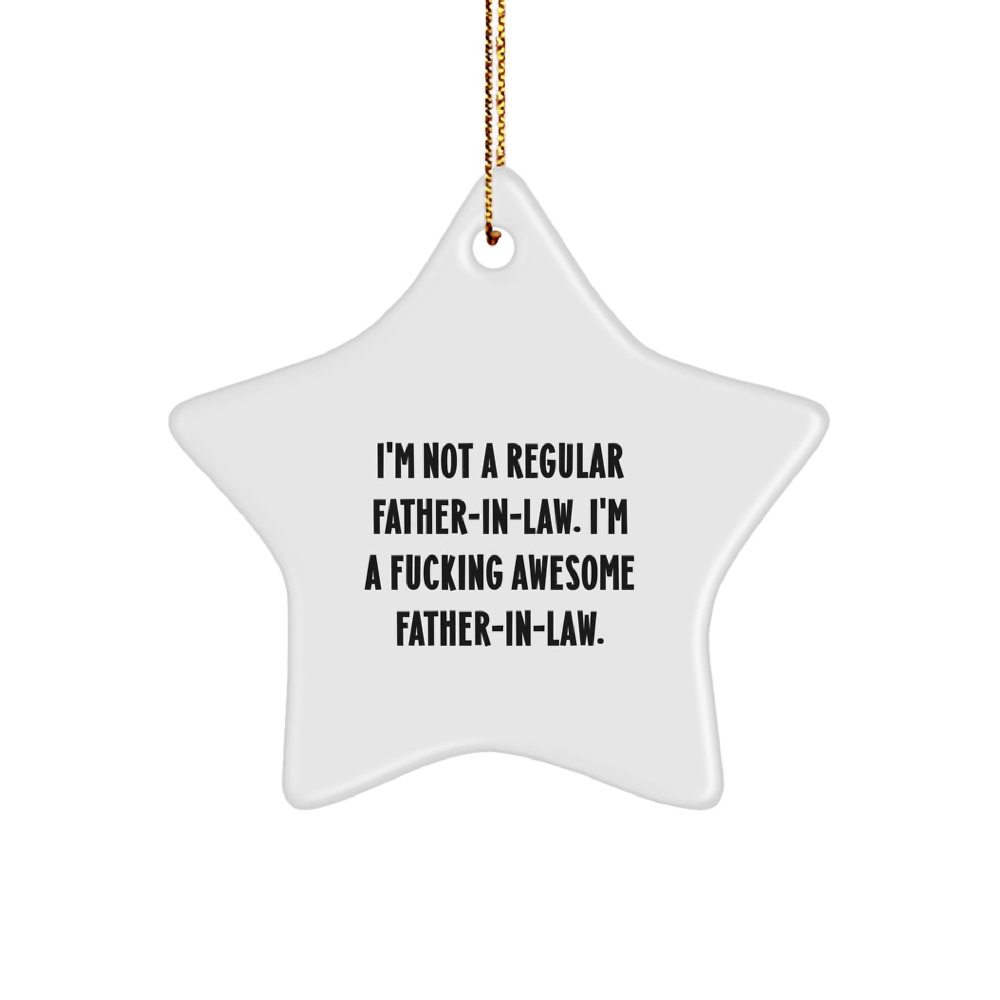 Funny Father-in-law Gifts, Christmas Star Ornaments for Awesome Dads, Gifts from Family, 'I'm Not A Regular Father-in-law. I'm A F--king Awesome Father-in-law.' - Image 1