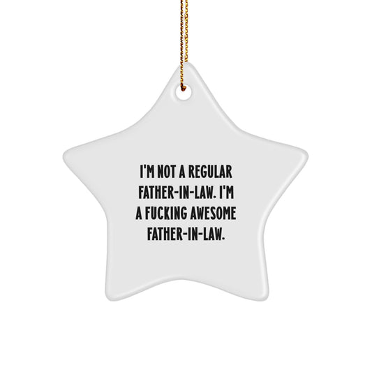 Funny Father-in-law Gifts, Christmas Star Ornaments for Awesome Dads, Gifts from Family, 'I'm Not A Regular Father-in-law. I'm A F--king Awesome Father-in-law.' - Image 1