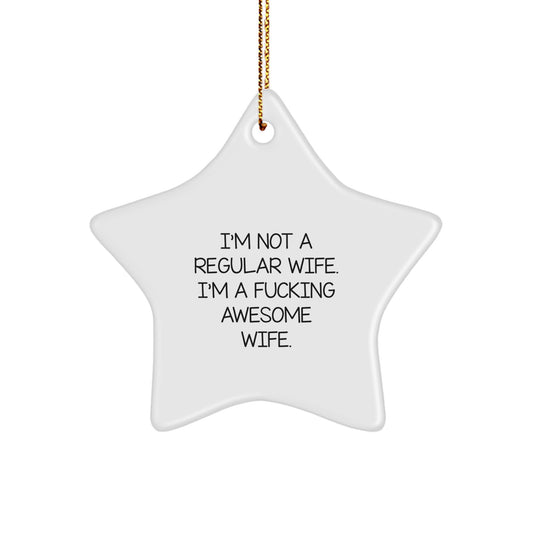 Funny Wife Gifts from Men - Star Ornament with 'I'm Not A Regular Wife. I'm A F--king Awesome Wife.' Quote for Her on Christmas - Image 1