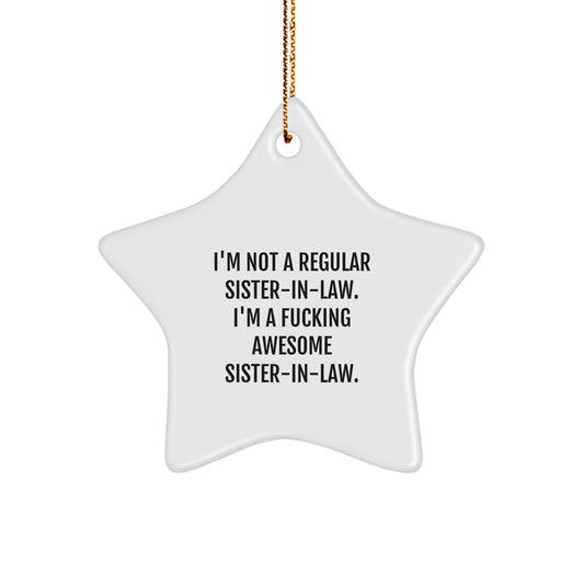 Funny Sister-in-law Gifts, Star Ornament, 'I'm Not A Regular Sister-in-law. I'm A F--king Awesome Sister-in-law.' for Her, Gifts from Family to Sister-in-law, Christmas Unique Gifts - Image 1
