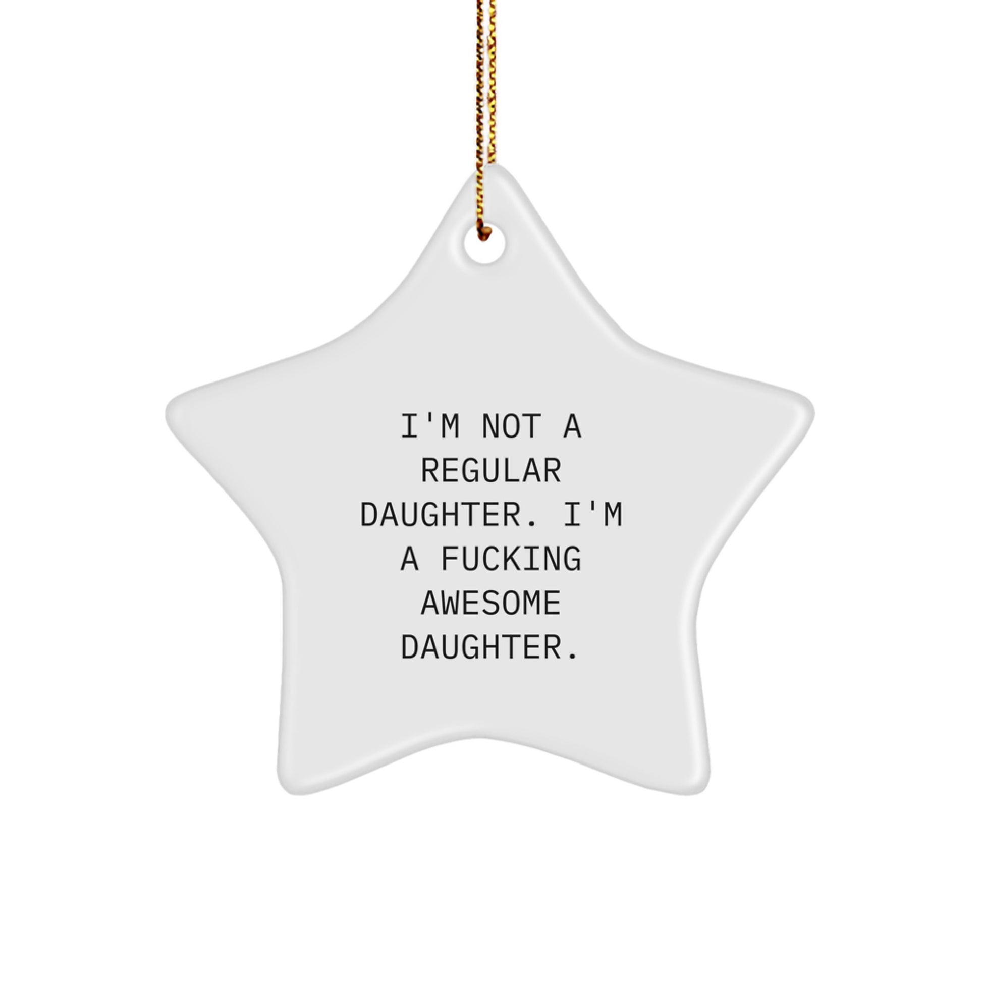 Funny Daughter Gifts, I'm Not A Regular Daughter. I'm A F--king Awesome Daughter. Star Ornament, Christmas Unique Gifts for Daughter from Family - Image 1