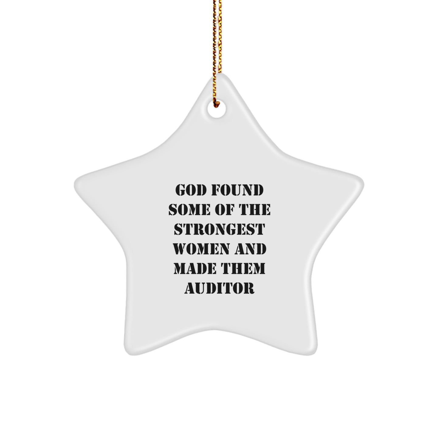 Funny Auditor Gifts from Men, Inspirational Star Ornament for Christmas Unique Gifts, God Found Some Of The Strongest Women And Made Them Auditor - Image 1