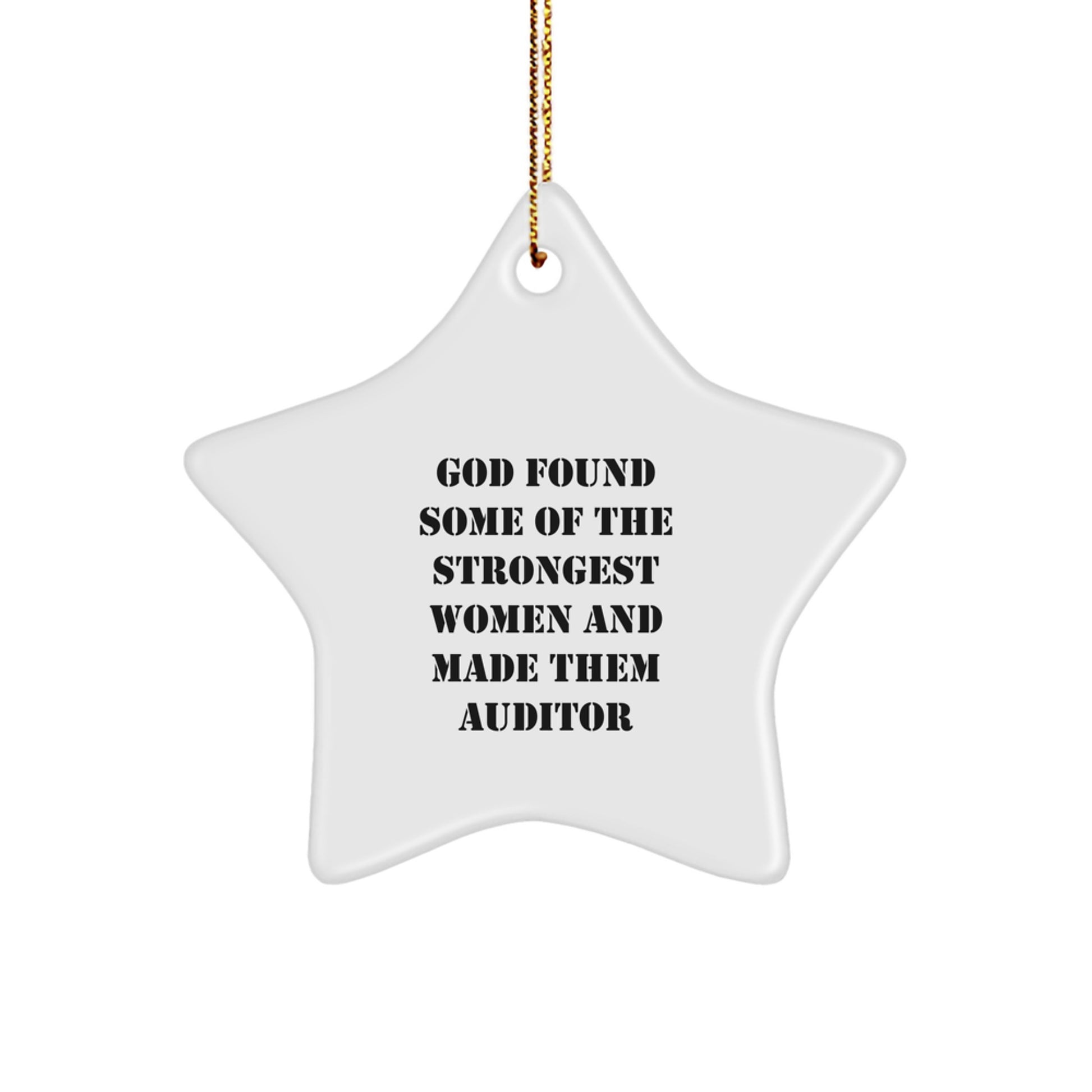 Funny Auditor Gifts from Men, Inspirational Star Ornament for Christmas Unique Gifts, God Found Some Of The Strongest Women And Made Them Auditor - Image 1