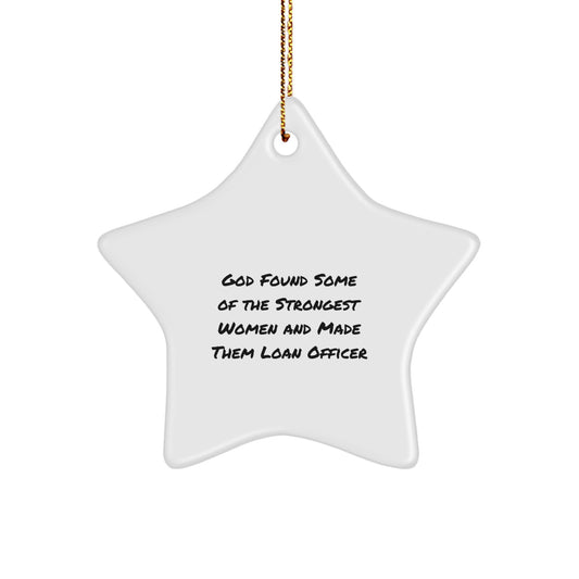 Funny Loan Officer Gifts from Friends - Christmas Unique Star Ornament for Loan Officer Women - God Found Some Of The Strongest Women And Made Them Loan Officer Star - Image 1