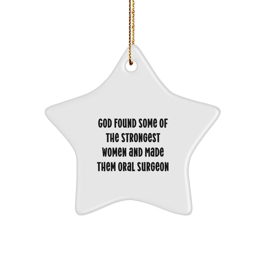 Funny Oral Surgeon Gifts for Men, Star Ornament for Christmas from Friends, Inspirational Women, Unique Star Shape, White Color, God Found Strongest Women, Made Them Oral Surgeon - Image 1