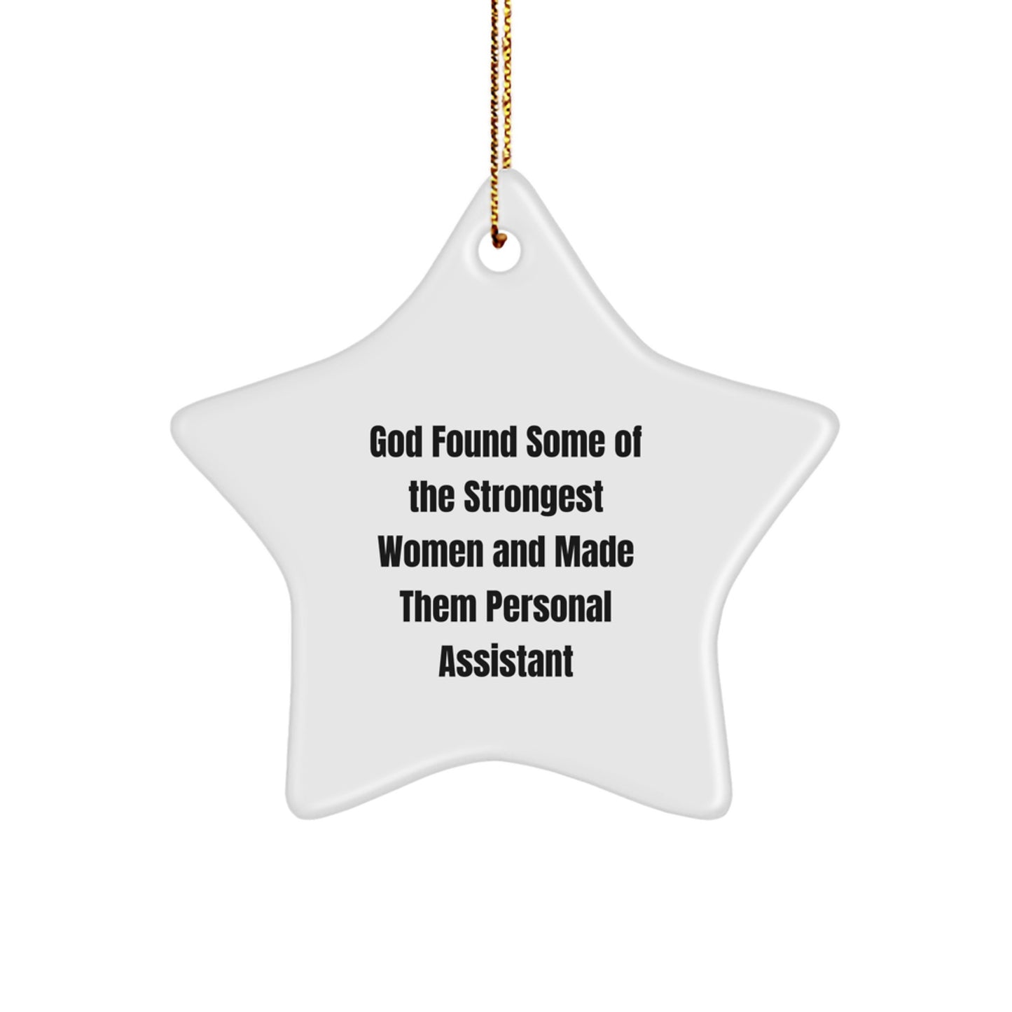 Funny Personal Assistant Gifts, Christmas Unique Star Ornaments for Her, Inspirational Quotes from 'God Found Some Of The Strongest Women And Made Them Personal Assistant', White Star Shape MDF Decor - Image 1