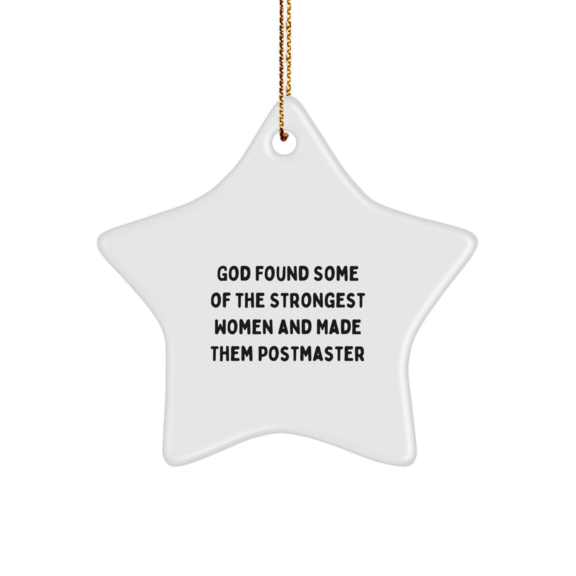 Funny Postmaster Gifts for Women, Star Ornament with Gold Cord, Inspirational Quote, 'God Found Some Of The Strongest Women And Made Them Postmaster' Christmas Unique Gifts from Women to Postmaster - Image 1