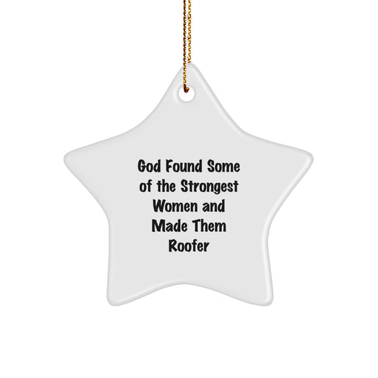 Funny Gifts for Roofer Men, Star Ornament from God Found Some Of The Strongest Women And Made Them Roofer Quote, Christmas Unique Gifts for Roofer Friends - Image 1