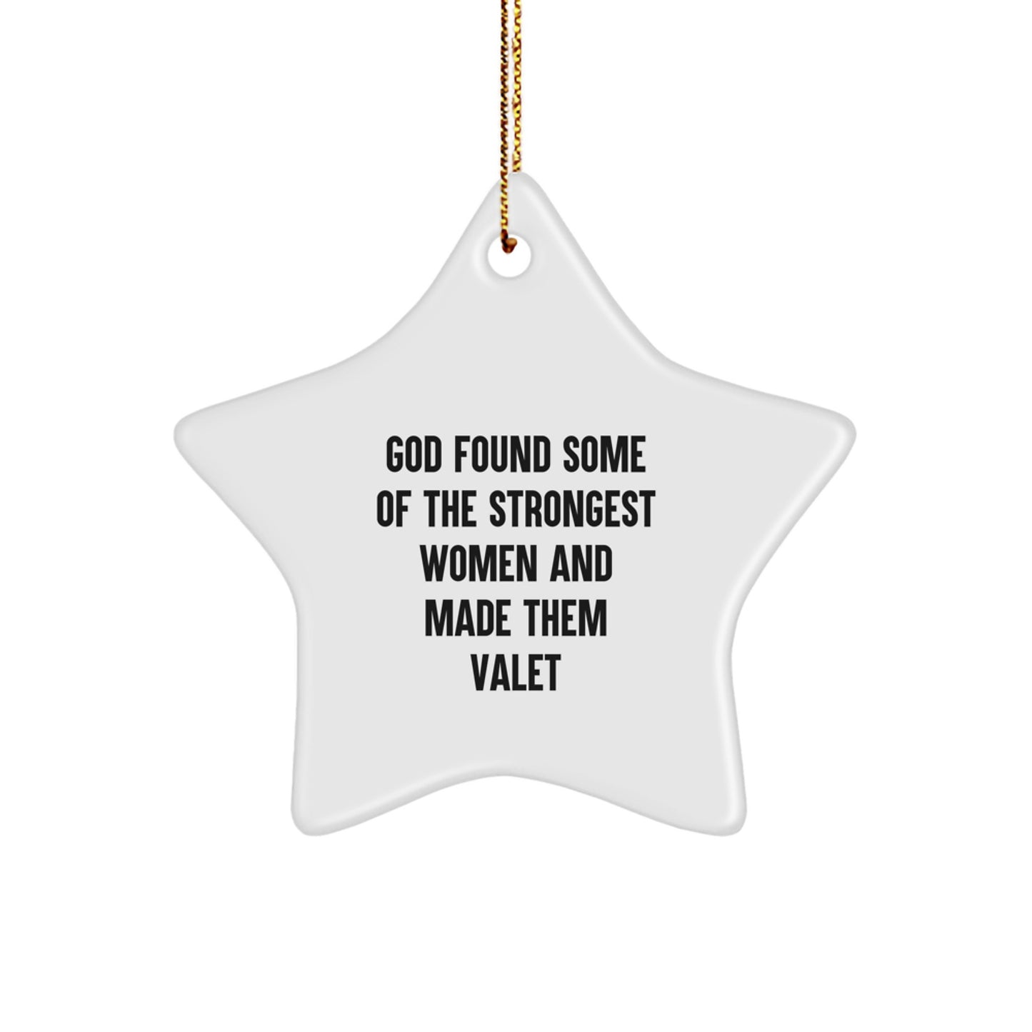 Funny Valet Gifts for Him from Men - God Found Some of the Strongest Women and Made Them Valet, Star Ornament for Christmas - Image 1