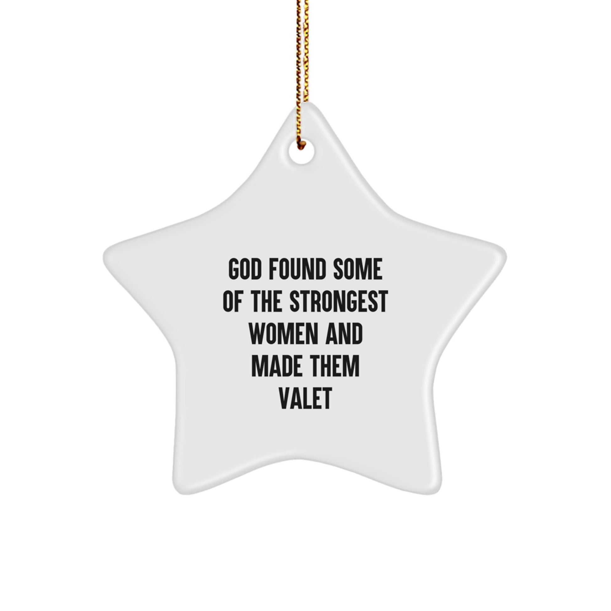 Funny Valet Gifts for Him from Men - God Found Some of the Strongest Women and Made Them Valet, Star Ornament for Christmas - Image 1