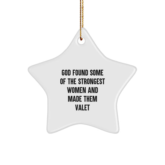 Funny Valet Gifts for Him from Men - God Found Some of the Strongest Women and Made Them Valet, Star Ornament for Christmas - Image 1
