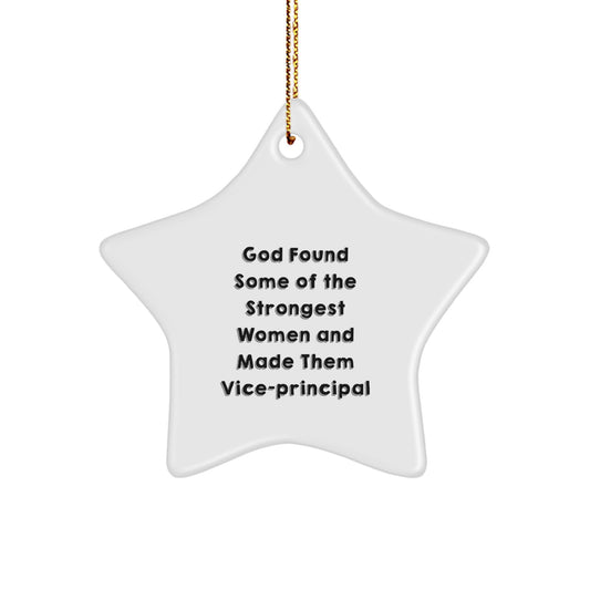 Funny Vice-Principal Gifts from Family - Star Ornament for Christmas, 'God Found Some Of The Strongest Women And Made Them Vice-Principal' Quote, Unique Present for Her - Image 1